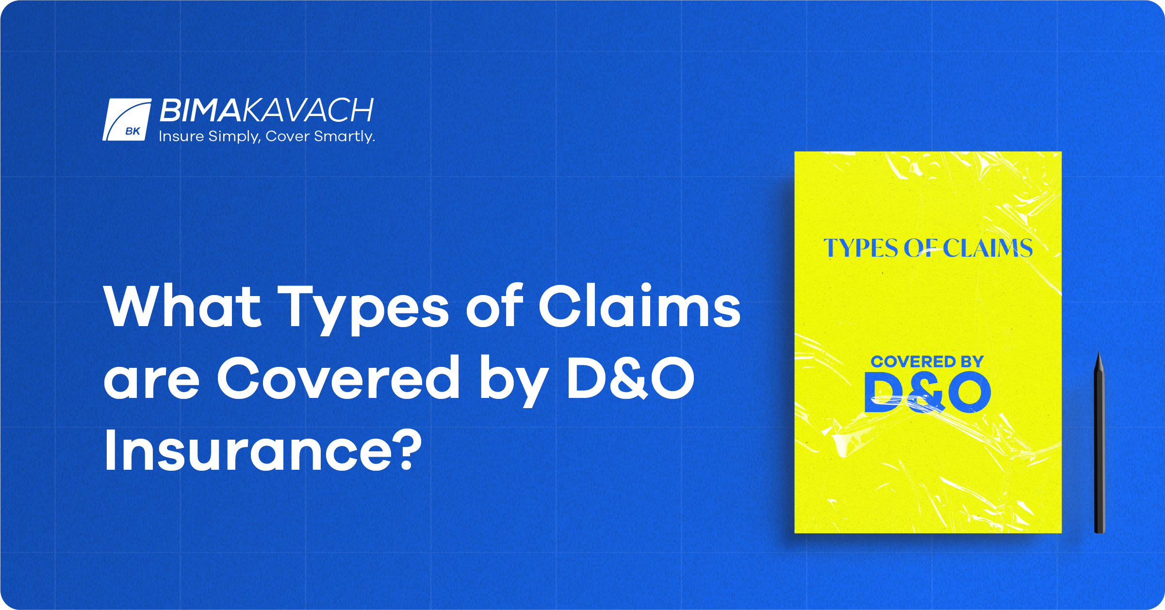 What Types Of Claims Are Covered By D&O Insurance?