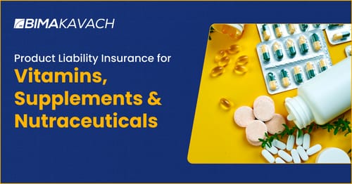 Product Liability Insurance for Vitamins, Supplements & Nutraceuticals in India