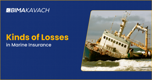 Kinds of Losses in Marine Insurance: A Comprehensive Overview