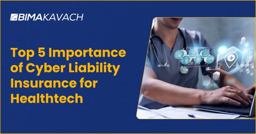 Top 5 Importance of Cyber Liability Insurance for Healthtech