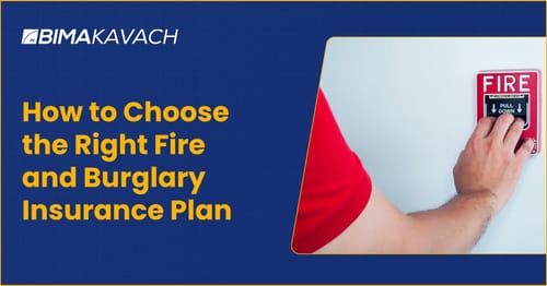 How to Choose the Right Fire and Burglary Insurance Plan