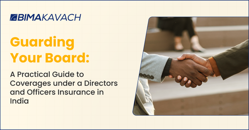 Guide to Protect your board: Directors and Officers Insurance in India