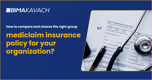 How to compare and choose the right group mediclaim insurance policy for your organization?