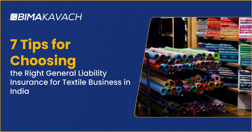 Tips for Choosing the Right General Liability Insurance for Textile Business in India