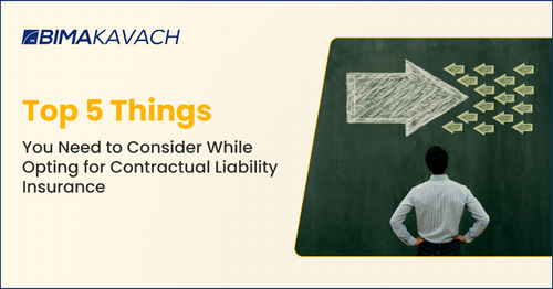 Top 5 Things You Need to Consider While Opting for Contractual Liability Insurance